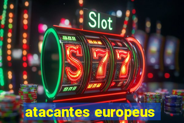 atacantes europeus